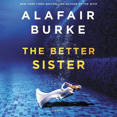 The Better Sister: A Novel Audiobook, by Alafair Burke