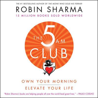 The 5AM Club: Own Your Morning. Elevate Your Life. Audiobook, by Robin Sharma
