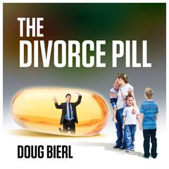The Divorce Pill Audiobook, by Doug Bierl