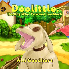 Doolittle: The Dog Who Yawned Too Much Audiobook, by Alli Goodhart