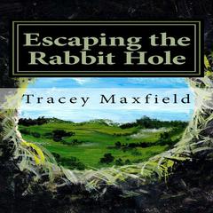 Escaping the Rabbit Hole: My Journey Through Depression Audiobook, by Tracey Maxfield