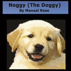 Noggy (The Doggy) Audiobook, by Manuel Rose