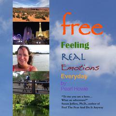 free Feeling Real Emotions Everyday Audiobook, by Pearl Howie