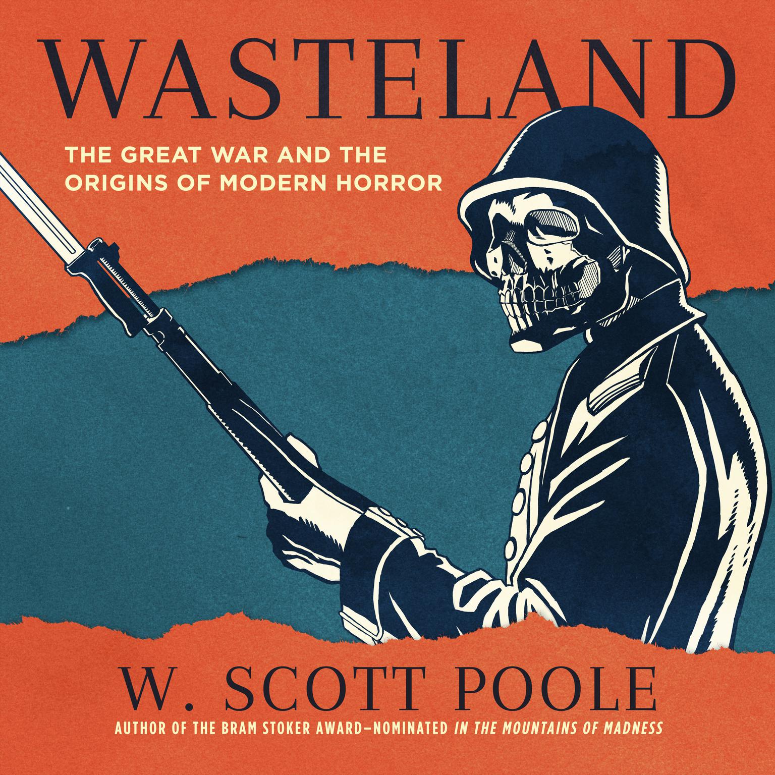 Wasteland: The Great War and the Origins of Modern Horror Audiobook, by W. Scott Poole