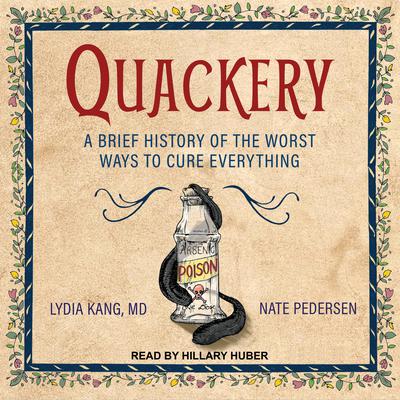 Quackery: A Brief History of the Worst Ways to Cure Everything Audiobook, by 