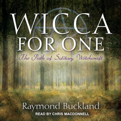 Wicca for One: The Path of Solitary Witchcraft Audiobook, by 