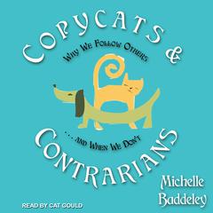 Copycats and Contrarians: Why We Follow Others... and When We Dont Audiobook, by Michelle Baddeley