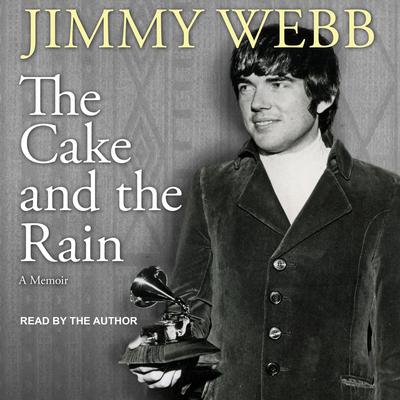 The Cake and the Rain: A Memoir Audiobook, by Jimmy Webb