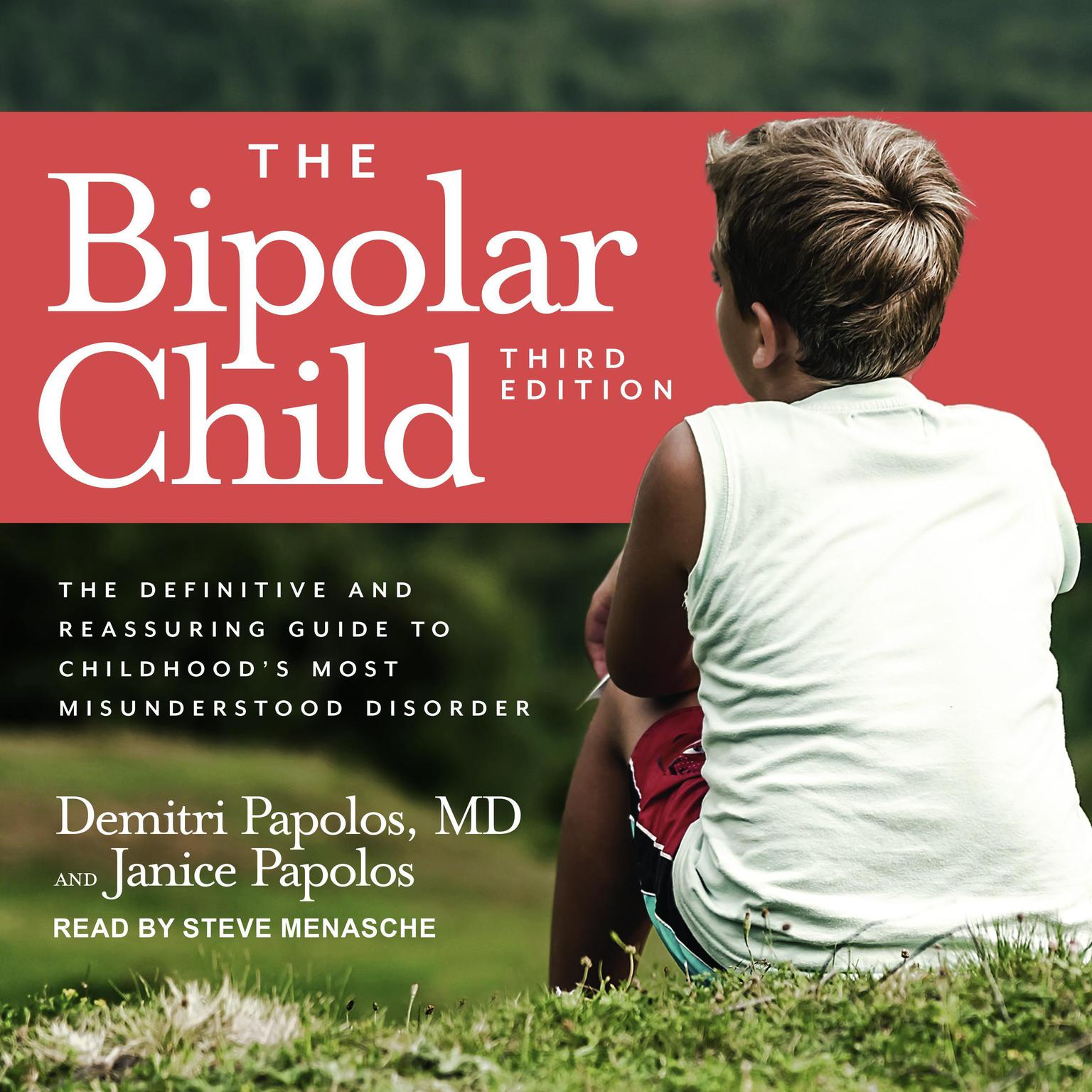 The Bipolar Child: The Definitive and Reassuring Guide to Childhoods Most Misunderstood Disorder Audiobook, by Demitri Papolos