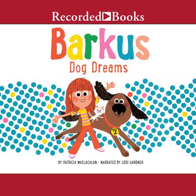 Barkus Dog Dreams Audiobook, by Patricia MacLachlan