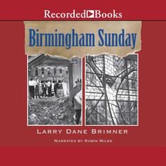Birmingham Sunday Audiobook, by Larry Dane Brimner