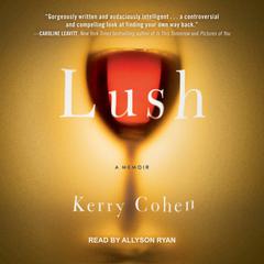Lush: A Memoir Audiobook, by Kerry Cohen