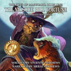 The Mosque Hill Fortune (The Sons of Masguard, Book One) Audiobook, by Vivienne Mathews