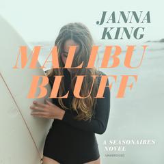 Malibu Bluff: A Seasonaires Novel Audiobook, by Janna King