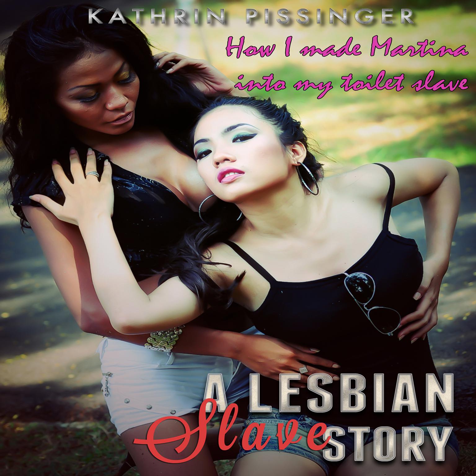 How I made Martina into my toilet slave Audiobook, by Kathrin Pissinger