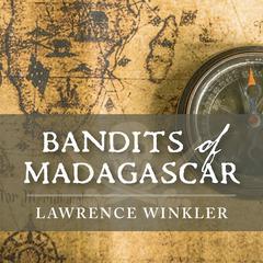 Bandits of Madagascar Audiobook, by Lawrence Winkler