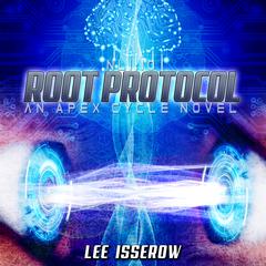 Root Protocol Audiobook, by Lee Isserow