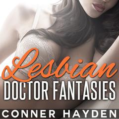 Lesbian Doctor Fantasies Audiobook, by Conner Hayden