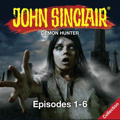 John Sinclair, Episodes 1–6: Demon Hunter Audiobook, by Gabriel Conroy