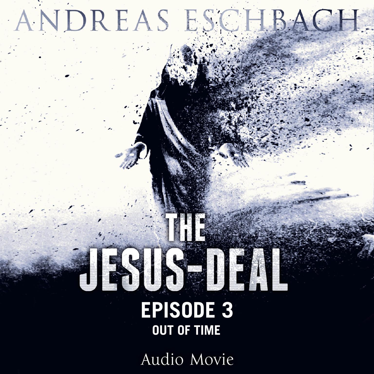 The Jesus-Deal, Episode 3: Out of Time Audiobook, by Andreas Eschbach