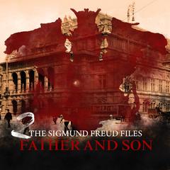 The Sigmund Freud Files, Episode 2: Father and Son Audiobook, by Heiko Martens