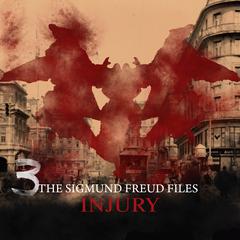 The Sigmund Freud Files, Episode 3: Injury Audiobook, by Heiko Martens