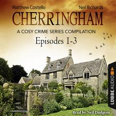 Cherringham, Episodes 1–3: A Cosy Crime Series Compilation Audiobook, by Matthew Costello