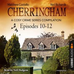 Cherringham, Episodes 10–12: A Cosy Crime Series Compilation Audiobook, by Matthew Costello
