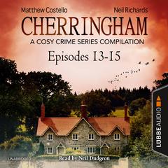 Cherringham, Episodes 13–15: A Cosy Crime Series Compilation Audiobook, by 
