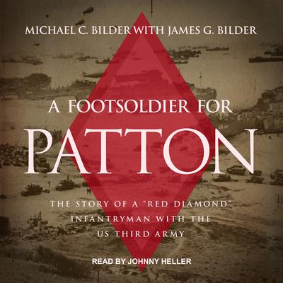 A Foot Soldier for Patton: The Story of a 'Red Diamond' Infantryman with the US Third Army Audiobook, by 