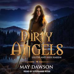 Dirty Angels: A Reverse Harem Paranormal Romance Audiobook, by May Dawson