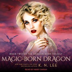 Magic-Born Dragon Audiobook, by K.N. Lee
