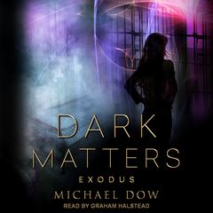 Dark Matters: Exodus Audiobook, by 