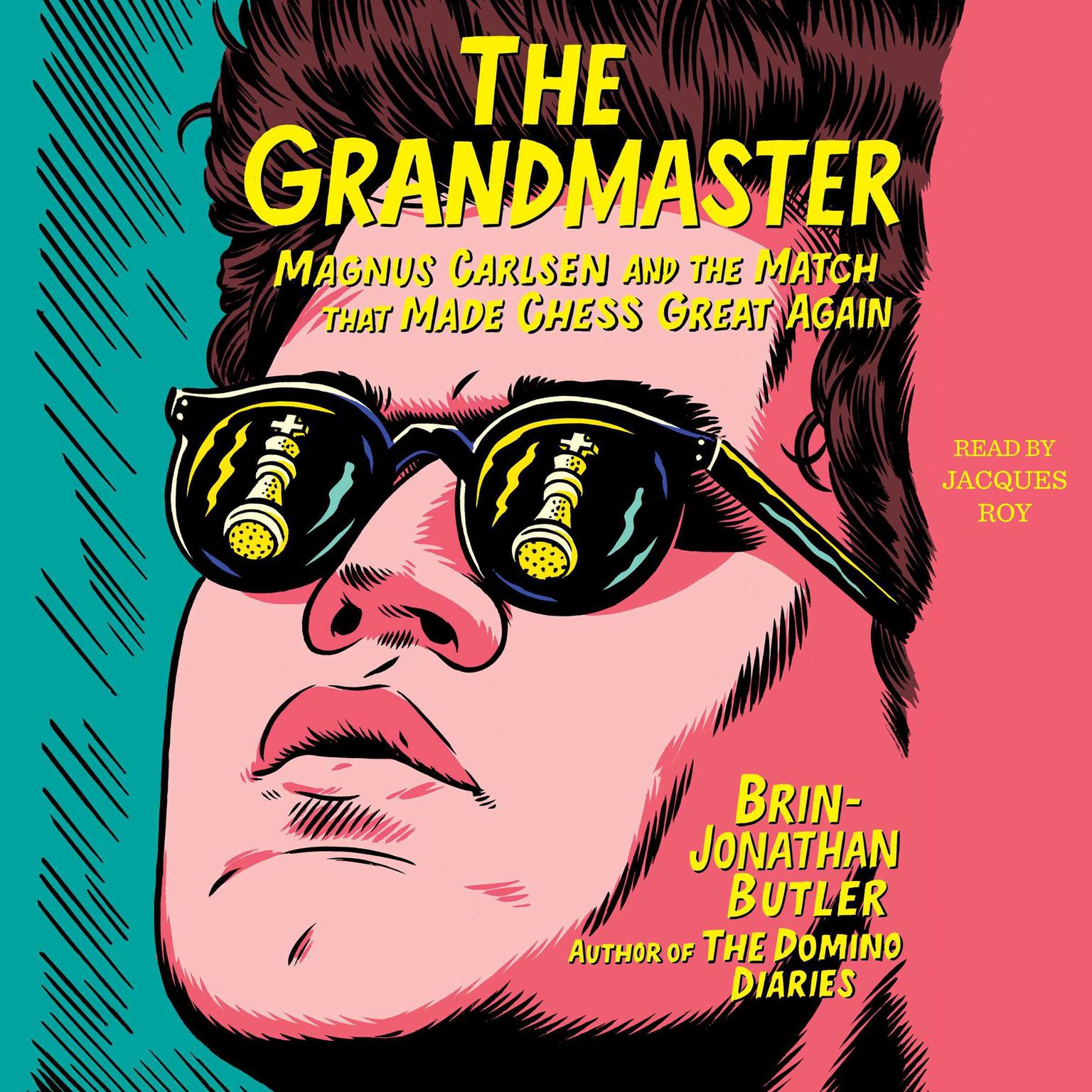 The Grandmaster: Magnus Carlsen and the Match That Made Chess Great Again Audiobook, by Brin-Jonathan Butler
