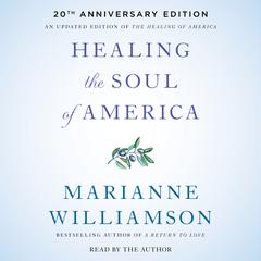 Healing the Soul of America - 20th Anniversary Edition Audiobook, by Marianne Williamson
