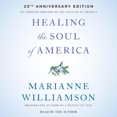 Healing the Soul of America - 20th Anniversary Edition Audiobook, by Marianne Williamson