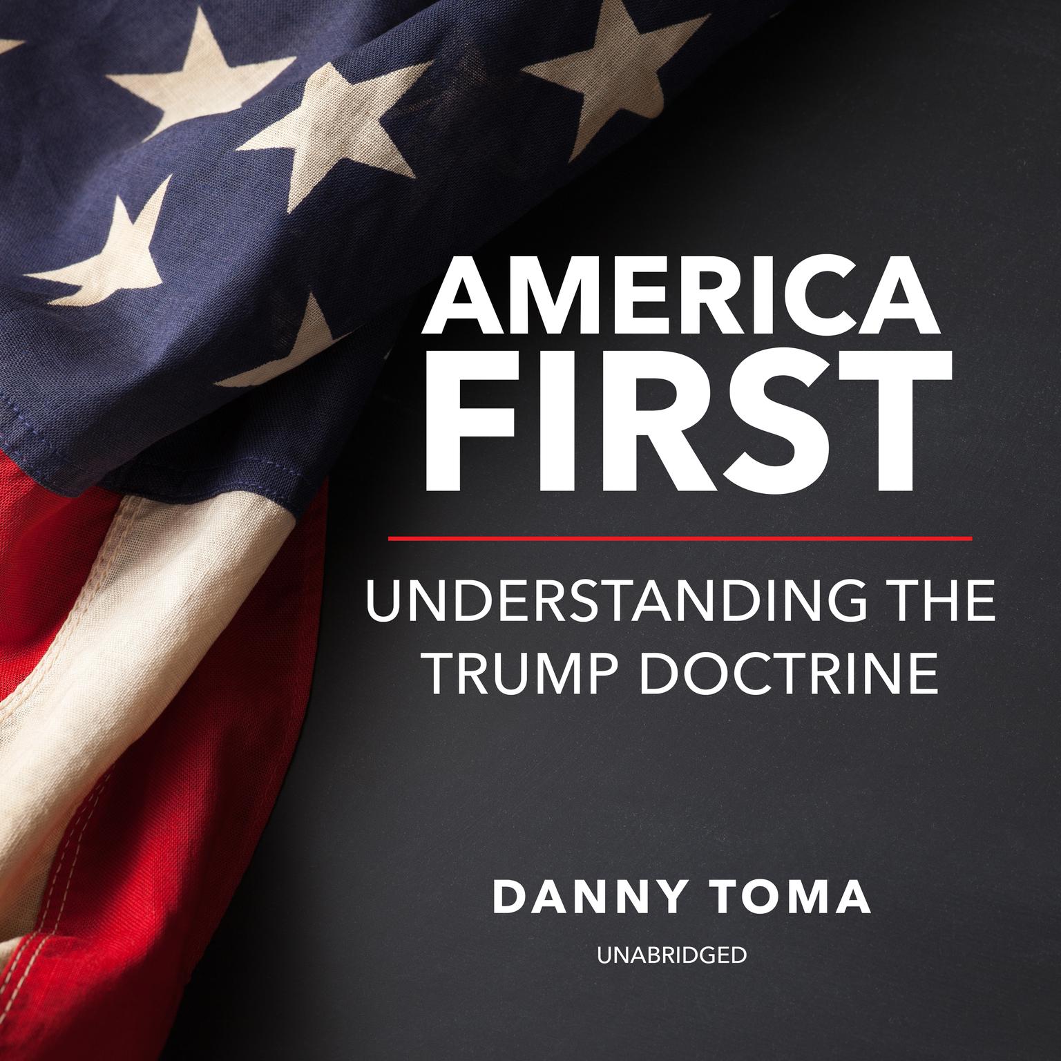 America First: Understanding the Trump Doctrine Audiobook, by Danny Toma