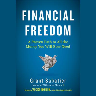 Financial Freedom: A Proven Path to All the Money You Will Ever Need Audiobook, by 