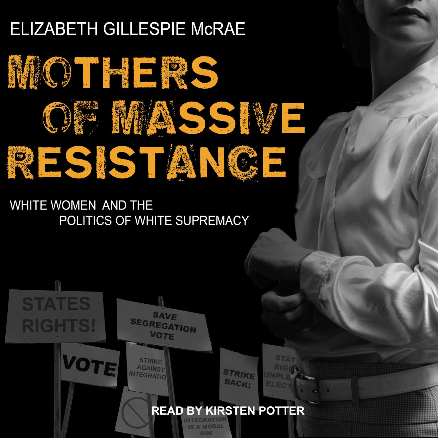 Mothers of Massive Resistance: White Women and the Politics of White Supremacy Audiobook, by Elizabeth Gillespie McRae