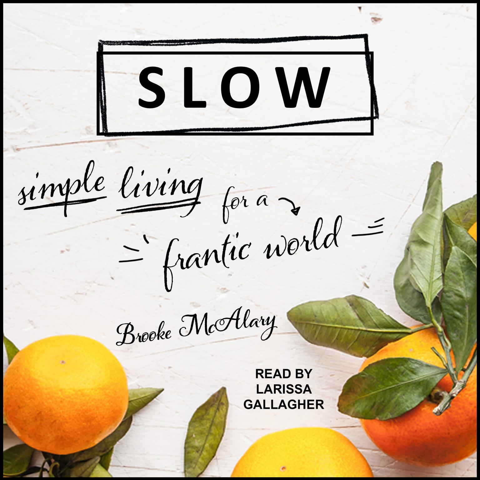 Slow: Simple Living for a Frantic World Audiobook, by Brooke McAlary