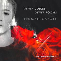 Other Voices, Other Rooms Audiobook, by Truman Capote