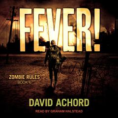 Fever!: Zombie Rules Book 6 Audiobook, by David Achord