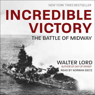 Incredible Victory: The Battle of Midway Audiobook, by Walter Lord