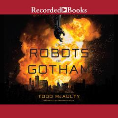 The Robots of Gotham Audiobook, by Todd McAulty