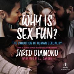 Why is Sex Fun?: The Evolution of Human Sexuality Audiobook, by Jared Diamond