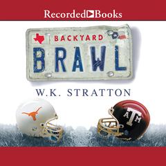 Backyard Brawl: Inside the Blood Feud Between Texas and Texas A&M Audiobook, by W.K. Stratton