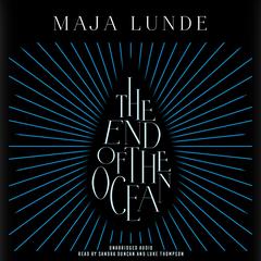 The End of the Ocean Audiobook, by Maja Lunde