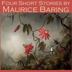 Four Short Stories by Maurice Baring Audiobook, by Maurice Baring