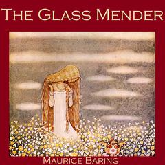 The Glass Mender Audiobook, by Maurice Baring
