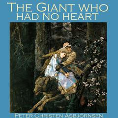 The Giant who had no Heart Audiobook, by Peter Christen Asbjörnsen